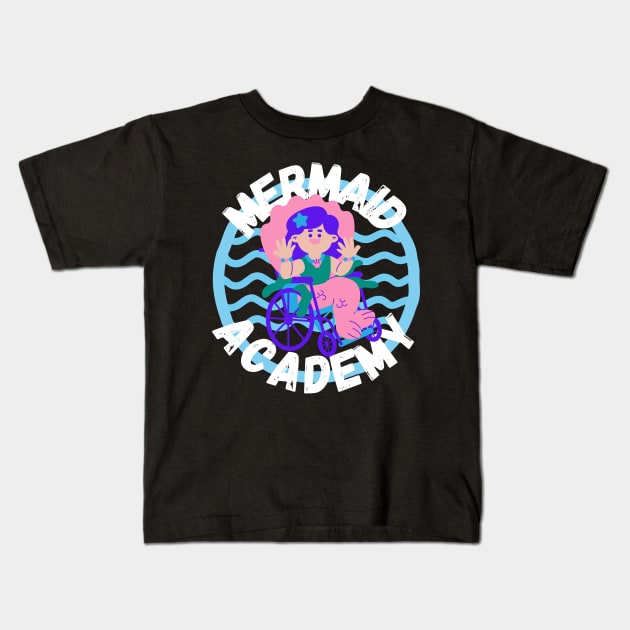 Mermaid Academy Cute Mermaid on a Wheelchair Diversity Perfect Gift for Mermaid Lovers with a Disability Kids T-Shirt by nathalieaynie